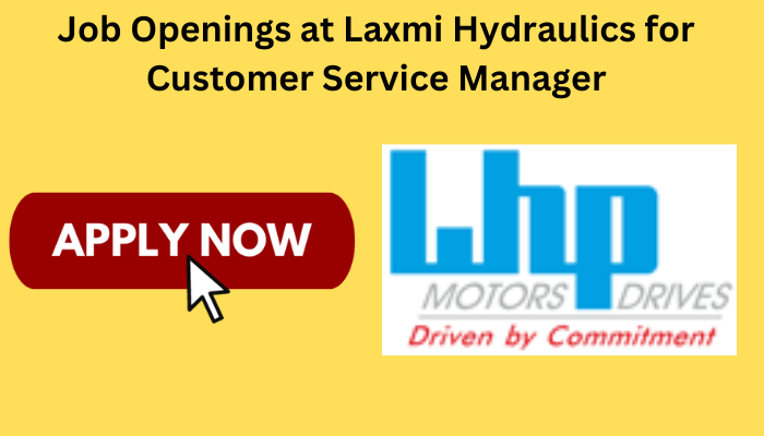 Job Openings at Laxmi Hydraulics for Customer Service Manager